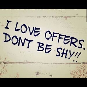 Accepting Most Offers!  